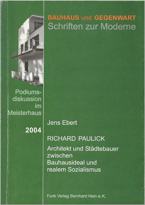 Jens Ebert: Richard Paulick. Architekt und Städtebauer zwischen Bauhausideal und realem Sozialismus