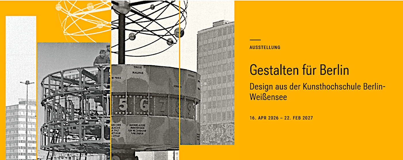 Gestalten für Berlin. Design aus der Kunsthochschule Berlin-Weißensee